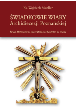 Świadkowie Wiary Archidiecezji Poznańskiej