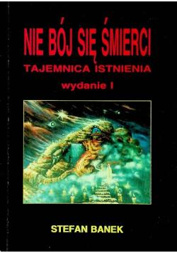 Nie bój się śmierci Tajemnica Istnienia