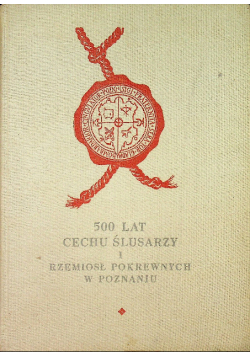 500 lat cechu ślusarzy i rzemiosł pokrewnych w Poznaniu