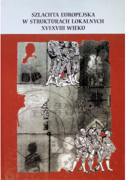 Szlachta europejska w strukturach lokalnych XVI - XVIII wieku