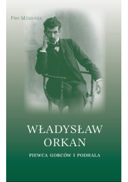 Władysław Orkan piewca Gorców i Podhala