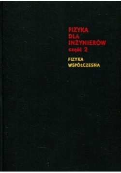 Fizyka dla inżynierów. Część II, Fizyka współczesna