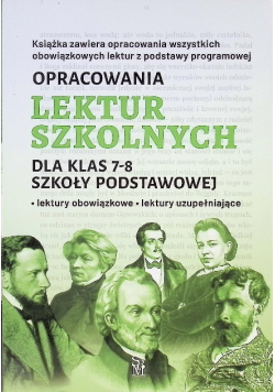 Opracowania lektur szkolnych dla klas 7 – 8 szkoły podstawowej. Lektury obowiązkowe  Lektury uzupełniające
