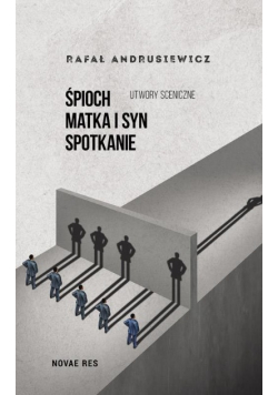 Śpioch Matka i syn Spotkanie Utwory sceniczne