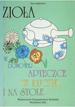 Zioła w domowej apteczce w kuchni i na stole