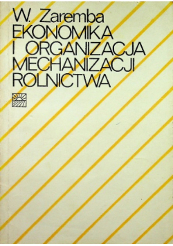 Ekonomika i organizacja mechanizacji rolnictwa