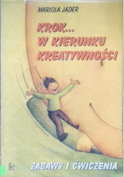 Krok w kierunku kreatywności Zabawy i ćwiczenia