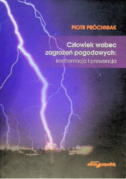 Człowiek wobec zagrożeń pogodowych. Konfrontacja i prewencja