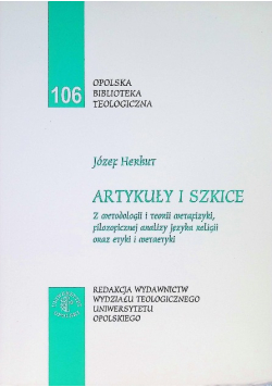 Artykuły i szkice. Z metodologii i teorii metafizyki, filozoficznej analizy języka religii oraz etyki i metaetyki Tom 106