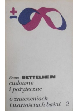 Cudowne i pożyteczne. O znaczeniach i wartościach baśni, Tom 2