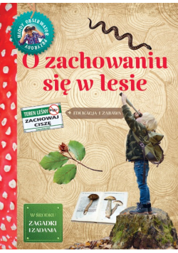 Młody obserwator przyrody O zachowaniu się w lesie