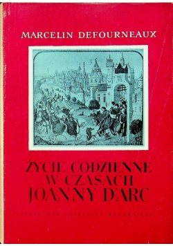Życie codzienne w czasach Joanny D'arc