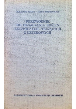 Przewodnik do oznaczania roślin leczniczych trujących i użytkowych