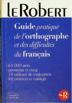 Le Robert Guide pratique de lorthographe et des difficultes du francais