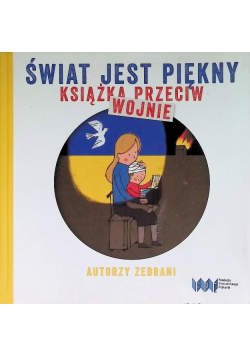 Świat jest piękny Książka przeciw wojnie