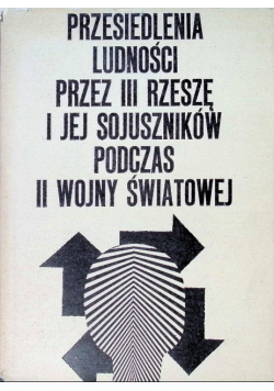 Przesiedlenia ludności przez III Rzeszę i jej sojuszników podczas II Wojny Światowej