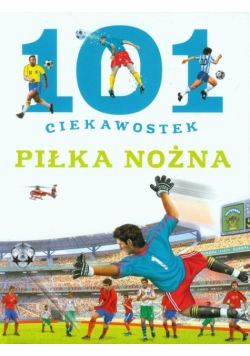 101 ciekawostek Piłka nożna