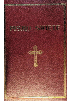 Biblia to jest Pismo Święte Starego i Nowego Testamentu