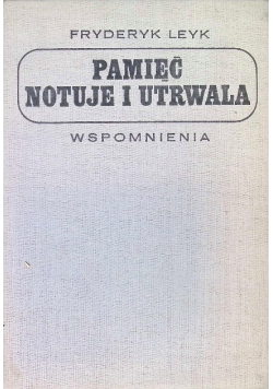 Pamięć notuje i utrwala wspomnienia