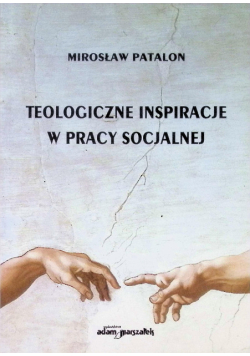 Teologiczne inspiracje w pracy socjalnej