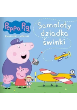 Świnka Peppa. Książeczki z półeczki. Samoloty dziadka świnki