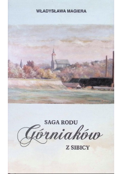 Saga rodu Górniaków z Sibicy