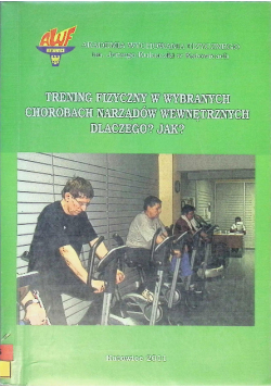 Trening fizyczny w wybranych chorobach narządów wewnętrznych dlaczego
