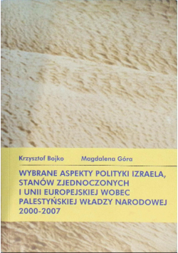 Wybrane aspekty polityki Izraela, Stanów zjednoczonych i Unii Europejskiej wobec  Palestyńskiej władzy Narodowej 2000-2007