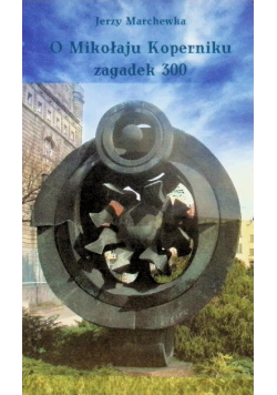 O Mikołaju Koperniku zagadek 300