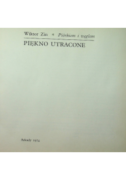 Piórkiem i węglem. Piękno utracone
