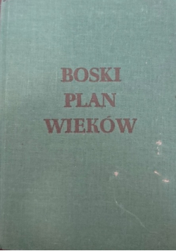 Boski plan wieków Tom I