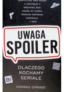 Uwaga, spoiler! Dlaczego kochamy seriale