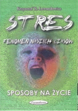 Stres – fenomen naszych czasów. Sposoby na życie