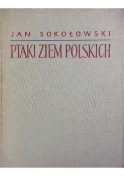 Ptaki ziem polskich Tom 1