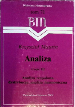 Analiza Część III Analiza zespolona dystrybucje analiza harmoniczna