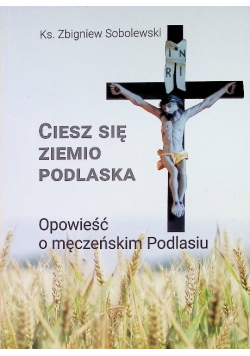 Ciesz się ziemio podlaska