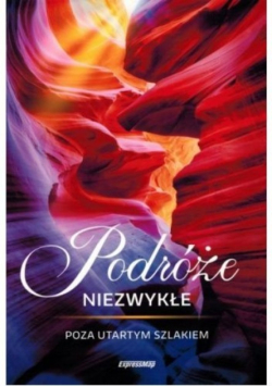 Podróże Niezwykłe Poza Utartym Szlakiem