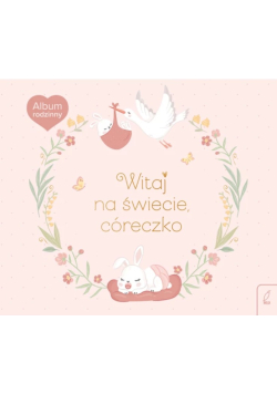 Album rodzinny. Witaj na świecie, córeczko