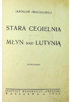Stara Cegielnia Młyn nad Lutynią 1946 r.