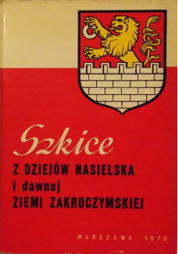 Szkice z dziejów Nasielska i Dawnej Ziemi Zakroczymskiej
