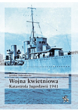 Wojna kwietniowa. Katastrofa Jugosławii 1941