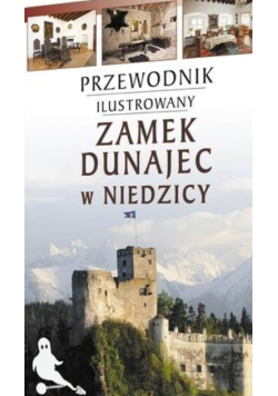 Przewodnik ilustrowany Zamek Dunajec w Niedzicy