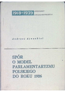 Spór o model parlamentaryzmu polskiego do roku 1926