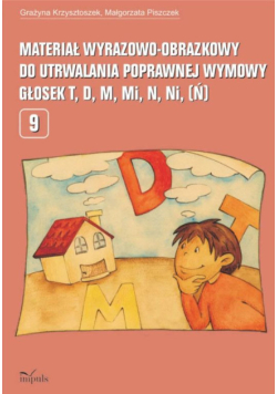 Materiał wyrazowo-obrazkowy do utrwalania poprawnej wymowy głosek  t, d, m, mi, n, ni, ń