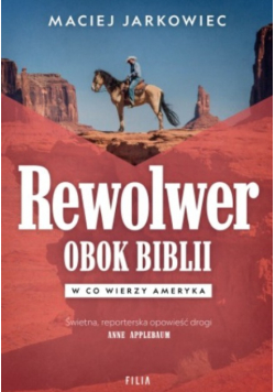 Rewolwer obok Biblii W co wierzy Ameryka