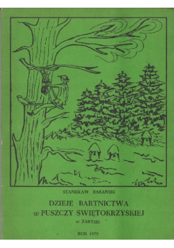 Dzieje bartnictwa w Puszczy Świętokrzyskiej w zarysie