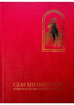 Czas miłosierdzia Nowenna do miłosierdzia Bożego