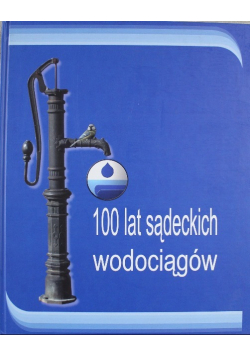 100 lat sądeckich wodociągów