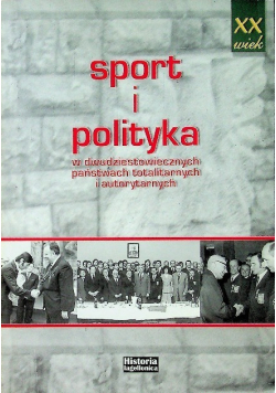 Sport i polityka w dwudziestowiecznych państwach totalitarnych i autorytarnych