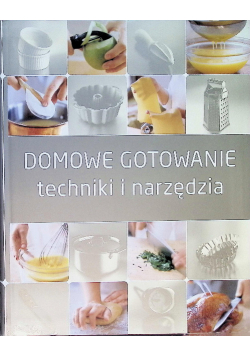 Domowe gotowanie techniki i narzędzia